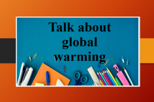 Talk about global warming | Bài mẫu IELTS Speaking Part 1, 2, 3 (2025)