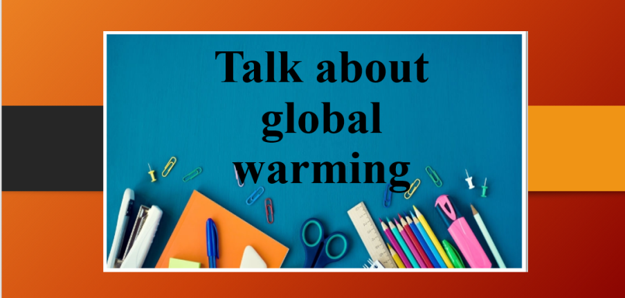 Talk about global warming | Bài mẫu IELTS Speaking Part 1, 2, 3 (2025)