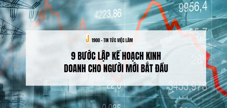 9 bước lập kế hoạch kinh doanh cho người mới bắt đầu