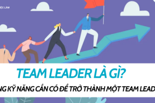 Team Leader là gì? Những kỹ năng cần có để trở thành một Trưởng nhóm giỏi
