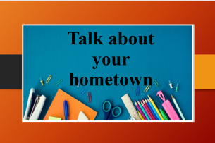 Talk about your hometown | Bài mẫu IELTS Speaking Part 1, 2, 3 (2025)
