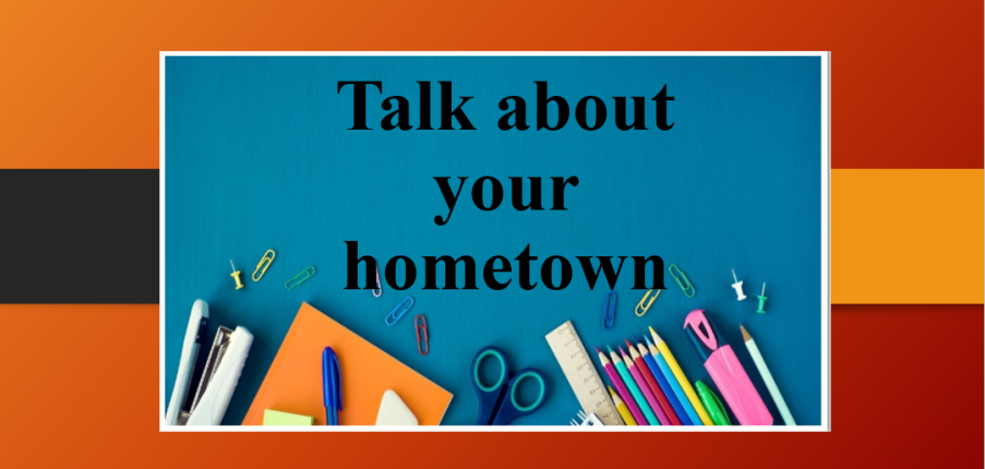 Talk about your hometown | Bài mẫu IELTS Speaking Part 1, 2, 3 (2025)