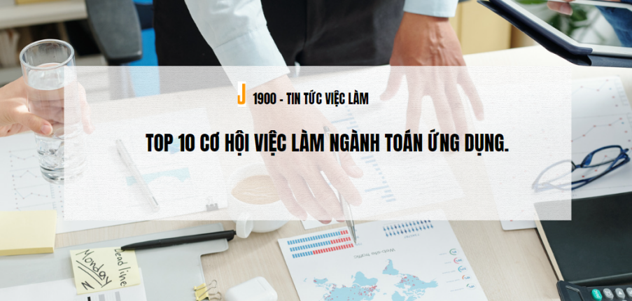TOP 10 cơ hội việc làm Ngành Toán ứng dụng