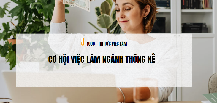 Ngành Thống kê là gì? TOP 6 cơ hội việc làm cho ngành Thống kê