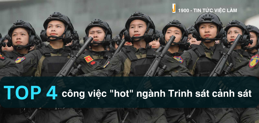 Ngành Trinh sát cảnh sát là gì? TOP 4 cơ hội việc làm Ngành Trinh sát cảnh sát