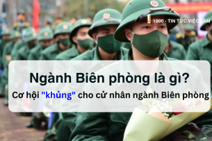 Ngành Biên phòng là gì? Cơ hội "khủng" cử nhân Ngành Biên Phòng
