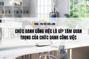 Chức danh công việc là gì? Tầm quan trọng của chức danh công việc