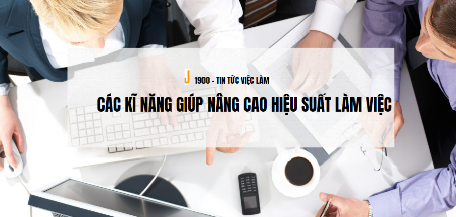 Kỹ năng công việc cụ thể là gì? Các kĩ năng giúp nâng cao hiệu suất làm việc