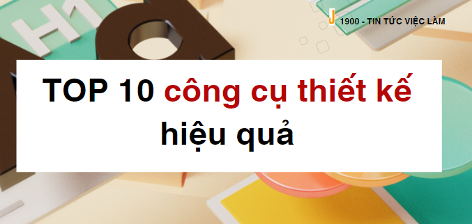 TOP 10 công cụ thiết kế tuyệt vời cho Designer năm 2023