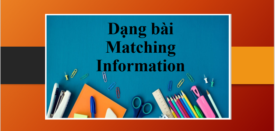 Chiến thuật làm bài Matching Information Reading IELTS và luyện tập có đáp án (2025)