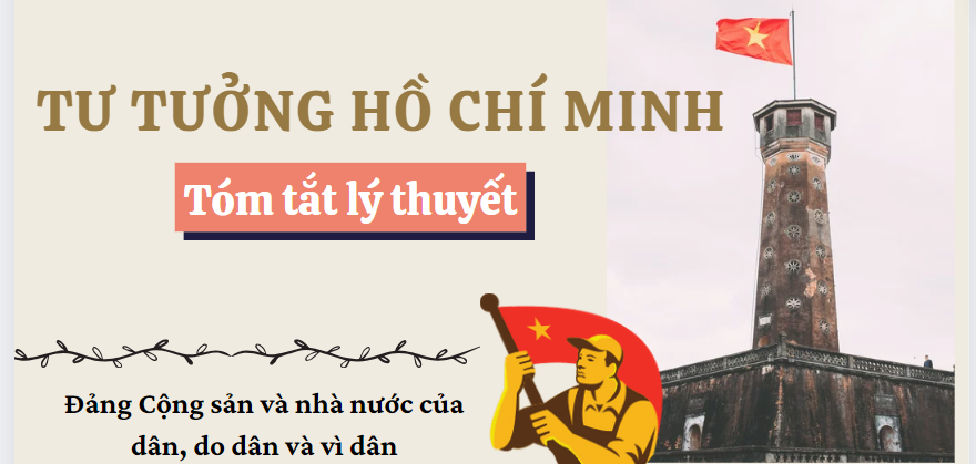 Tóm tắt lý thuyết Tư tưởng HCM về Đảng Cộng sản và nhà nước của dân, do dân và vì dân  | VNU (2025)