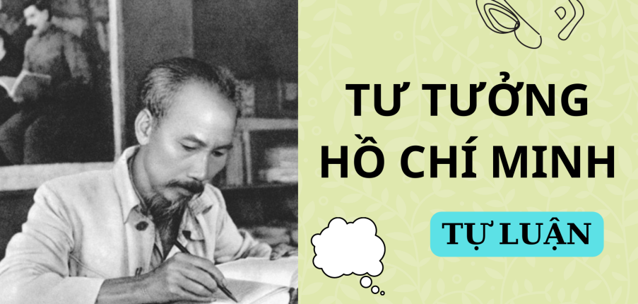 Giai đoạn quan trọng nhất trong quá trình hình thành Tư tưởng Hồ Chí Minh | Câu hỏi tự luận ôn tập học phần Tư tưởng Hồ Chí Minh (2025)
