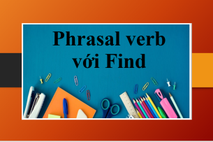 TOP 8 Phrasal verb với Find thông dụng trong tiếng Anh và bài tập vận dụng (2025)