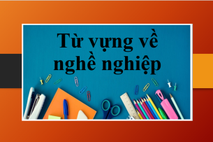 TOP 100+ từ vựng về nghề nghiệp bằng tiếng Anh hay nhất (2025)