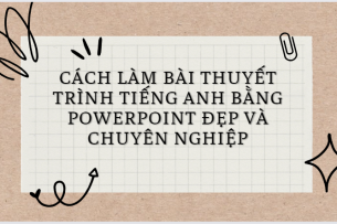 Cách Làm Bài Thuyết Trình Tiếng Anh Bằng Powerpoint Đẹp Và Chuyên Nghiệp (2025)