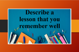 Describe a lesson that you remember well | Bài mẫu Speaking Part 2 (2025)