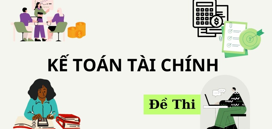 Đề thi cuối kì môn Kế toán tài chính | Đại học Kinh Tế Quốc Dân (2025)