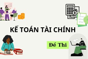 Đề thi cuối kì môn Kế toán tài chính | Trường Đại Học Ngân Hàng Thành Phố Hồ Chí Minh (2025)