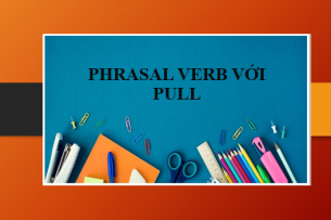 15+ Phrasal Verb với Pull | Cụm đồng từ với Pull | Định nghĩa, cách dùng và bài tập vận dụng (2025)