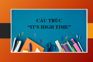 Cấu trúc It's high time | Định nghĩa, cách dùng, bài tập vận dụng (2025)