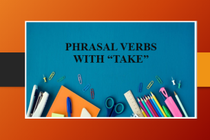 25+ Phrasal Verbs with Take | Cụm đồng từ với Take | Ý nghĩa, cách dùng và bài tập vận dụng (2025)