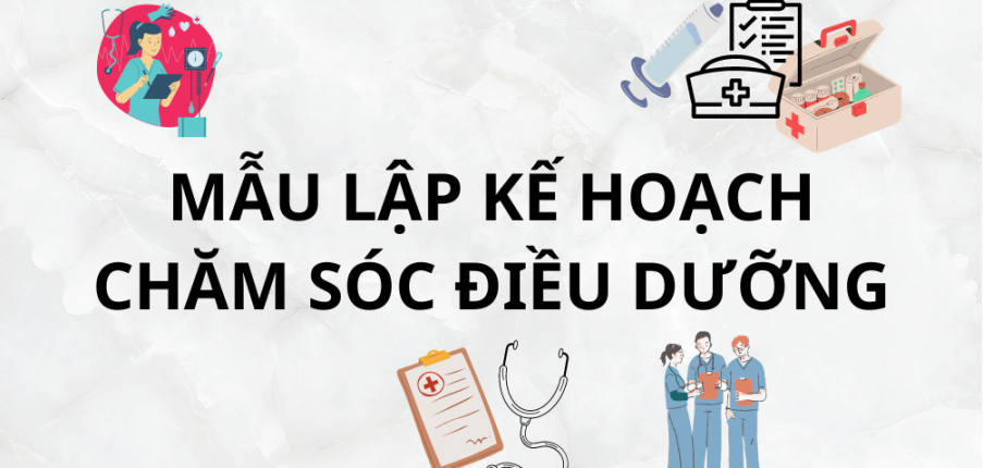 Mẫu lập kế hoạch chăm sóc điều dưỡng