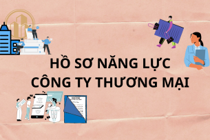 Hồ sơ năng lực Công ty là gì? Mẫu hồ sơ năng lực công ty xây dựng (Kèm mẫu PDF)