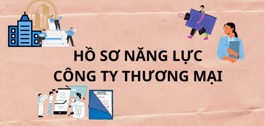 Hồ sơ năng lực Công ty là gì? Mẫu hồ sơ năng lực công ty xây dựng (Kèm mẫu PDF)