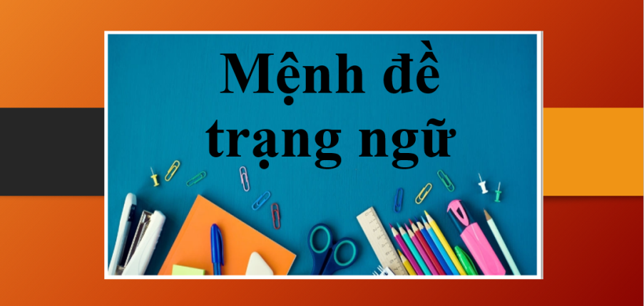 Mệnh đề trạng ngữ (Adverb clauses) | Khái niệm, vị trí, phân loại, các trường hợp đặc biệt và bài tập vận dụng (2025)