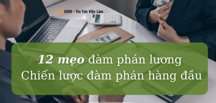 12 mẹo đàm phán lương: Chiến lược đàm phán hàng đầu