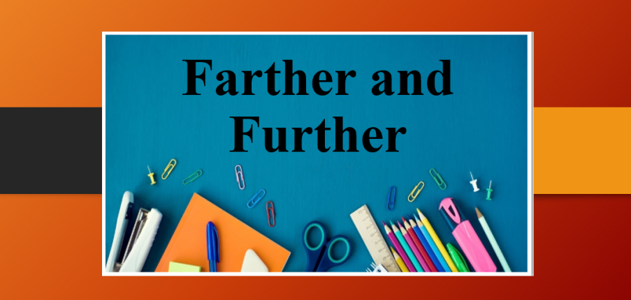 Farther and Further | Khái niệm, cách phân biệt và bài tập vận dụng (2025)