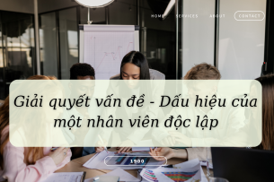 Giải quyết vấn đề - Dấu hiệu của một nhân viên độc lập