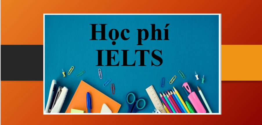 IELTS | Học phí IELTS và thông tin về chi phí học IELTS (2025)