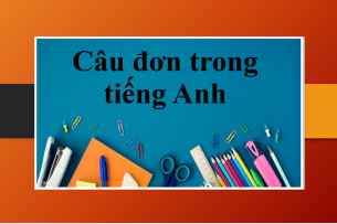 Câu đơn trong tiếng Anh (Simple Sentence) | Khái niệm, cấu trúc và bài tập vận dụng (2025)