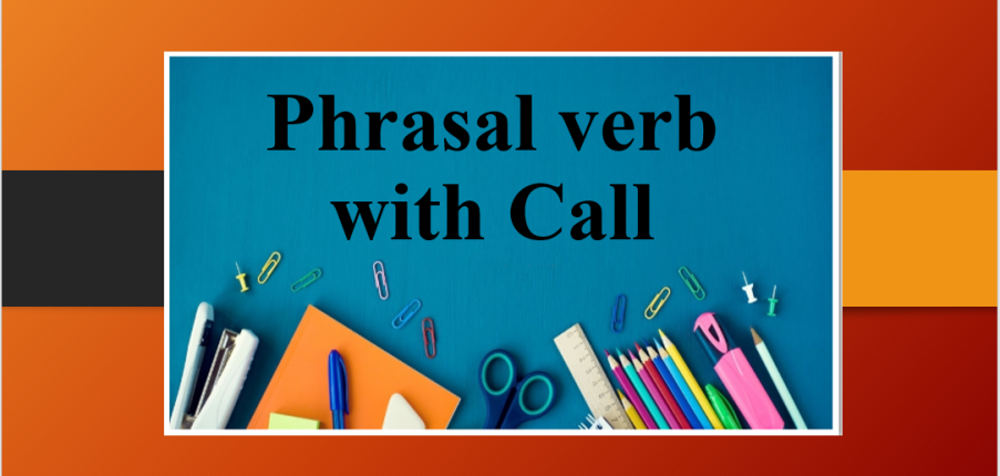 Phrasal verb with Call | TOP 10+ cụm động từ đi với Call và bài tập vận dụng (2025)
