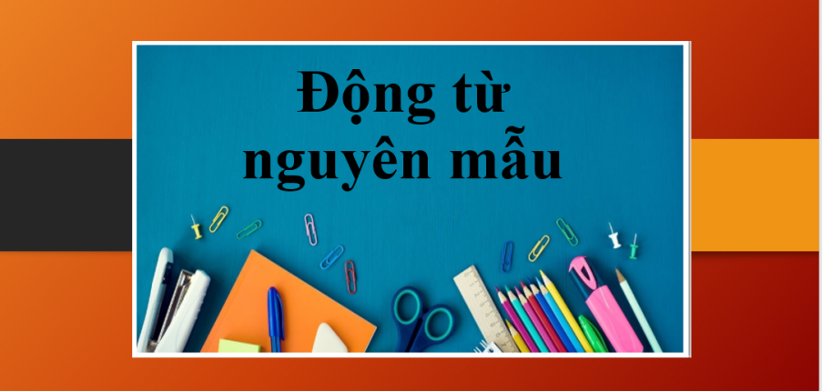 Động từ nguyên mẫu (Infinitive) | Khái niệm, cấu trúc, cách dùng, phân loại và bài tập vận dụng (2025)