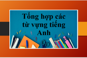 Tổng hợp các từ vựng tiếng Anh theo chủ đề thi THPT Quốc gia (2025)