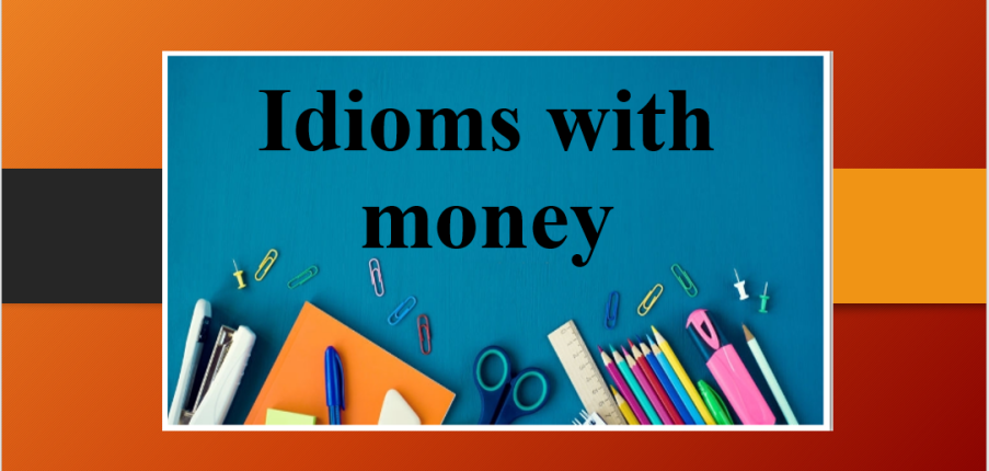 Idioms with money | Thành ngữ tiếng Anh về tiền bạc (2025)