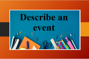Describe an event | Câu hỏi, câu trả lời mẫu IELTS Speaking Part 1 (2025)