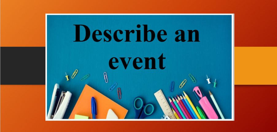 Describe an event | Câu hỏi, câu trả lời mẫu IELTS Speaking Part 1 (2025)