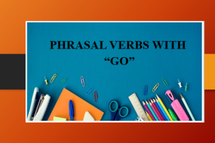 Phrasal verbs with Go | 23+ Cụm động từ với Go thông dụng nhất (2025)
