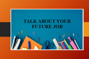 Talk about your future job | Bài mẫu IELTS Speaking Part 1, 2 (2025)