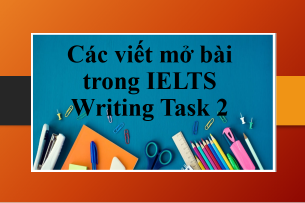 Các viết mở bài trong IELTS Writing Task 2 | Các bước viết mở bài Writing Task 2 band 7+ dễ dàng (2025)