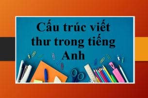 Các bước viết thư tiếng Anh đầy đủ 3 phần | Cấu trúc viết thư trong tiếng Anh (2025)