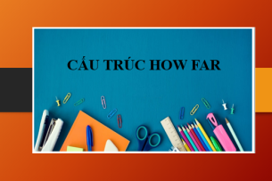 Cấu trúc How far: Định nghĩa, cách dùng, bài tập | Phân biệt How far, How often và How long (2025)
