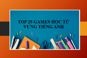 TOP 25 Games học từ vựng Tiếng Anh (siêu hay) (2025)