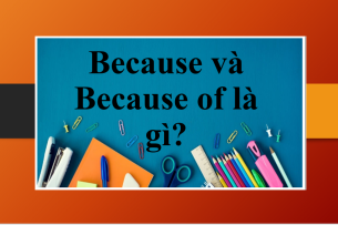 Because và Because of là gì? | Định nghĩa, tổng quan về Because và Because of, phân biệt Because và Because of và bài tập vận dụng (2025)