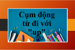Cụm động từ đi với "up" trong tiếng Anh | Bài tập vận dụng cụm động từ với "up" (2025)