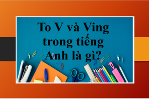 To V và Ving trong tiếng Anh là gì? | Định nghĩa, cách dùng, ví dụ đi kèm và bài tập vận dụng To V và Ving trong tiếng Anh (2025)