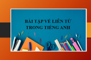 100 Bài tập về Liên từ trong Tiếng Anh | Định nghĩa, phân loại, cách dùng Liên từ (2025)